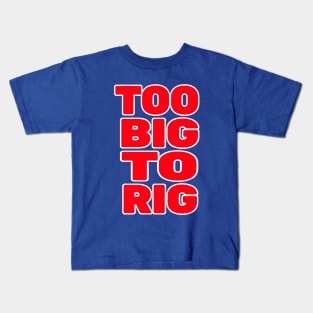 TOO BIG TO RIG Kids T-Shirt